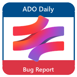 ADO Daily Bug Report